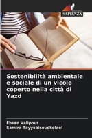 Sostenibilità ambientale e sociale di un vicolo coperto nella città di Yazd (Italian Edition) 6207847105 Book Cover
