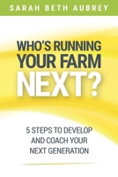 Who's Running Your Farm Next? 1946533599 Book Cover