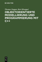 Objektorientierte Modellierung Und Programmierung Mit C++: Band 1: Grundkonzepte Und Praktischer Einsatz 3486239058 Book Cover