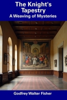 The Knight's Tapestry: A Weaving of Mysteries B0DRV211CC Book Cover