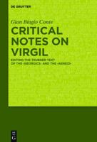 Critical Notes on Virgil: Editing the Teubner Text of the "Georgics" and the "Aeneid" 3110455765 Book Cover