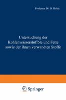 Untersuchung Der Kohlenwasserstoffole Und Fette Sowie Der Ihnen Verwandten Stoffe 3642985513 Book Cover