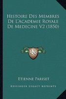 Histoire Des Membres De L'Academie Royale De Medecine V2 (1850) 1166803198 Book Cover