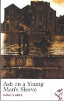 Ash on a Young Man's Sleeve 1913640116 Book Cover