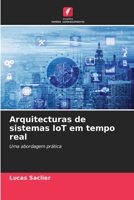 Arquitecturas de sistemas IoT em tempo real: Uma abordagem prática 620629899X Book Cover