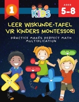 Leer wiskunde-tafel vir kinders montessori Practice Makes Perfect Math Multiplication: 1000+ oefen wiskunde-vermenigvuldigingskaarte-werkboeke met ... vir kinders B08BWGPMHK Book Cover