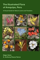 The Illustrated Flora of Arequipa, Peru: A Visual Guide for Nature Lovers and Travelers B0GWKFDDSM Book Cover
