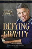 Defying Gravity: The Creative Career of Stephen Schwartz, from Godspell to Wicked 1540031462 Book Cover