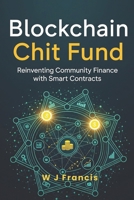 Blockchain Chit Fund: Reinventing Community Finance with Smart Contracts B0FKYPFXSD Book Cover