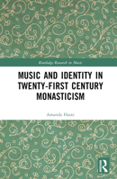 Music and Identity in Twenty-First Century Monasticism 103244178X Book Cover