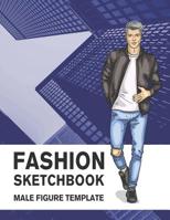 Fashion Sketchbook Male Figure Template: 440 Large Male Figure Template for Easily Sketching Your Fashion Design Styles and Building Your Portfolio 1799197379 Book Cover