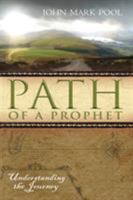 The Path of the Prophet: Understanding the Journey 0768424429 Book Cover