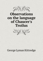 Observations on the Language of Chaucer's Troilus 1371963266 Book Cover