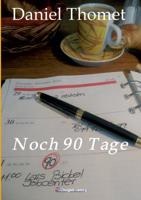 Noch 90 Tage (German Edition) 3952393657 Book Cover