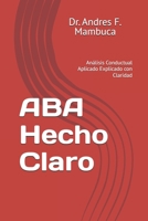 ABA Hecho Claro: Análisis Conductual Aplicado Explicado con Claridad B0FWWW8CJM Book Cover
