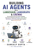 Building AI Agents with LangChain, LangGraph & CrewAI: The Complete Hands-On Guide to Building Autonomous AI Agents with Python, LLMs, OpenAI, RAG, ... Projects (The AI Masterclass Series) B0H8S89FB9 Book Cover