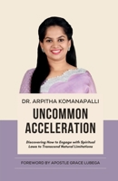 Uncommon Acceleration: Discovering How To Engage With Spiritual Laws To Transcend Limitations B0F1DNNKTZ Book Cover