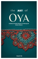 The Art of Oya: Traditional Turkish Needle Lace Weaving for Modern Makers B0FN7VH2MP Book Cover