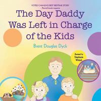 The Day Daddy Was Left in Charge of the Kids 1475972598 Book Cover
