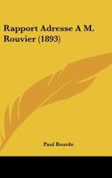 Rapport Adresse A M. Rouvier (1893) 1160237697 Book Cover