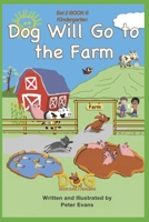 Dog Will Go to the Farm: Set 2 Book 6 Kindergarten (Dog Book Early Readers) B0CYLZT624 Book Cover