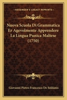 Nuova Scuola Di Grammatica Er Agevolmente Apprendere La Lingua Punica Maltese (1750) 1165306654 Book Cover