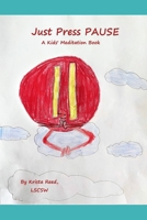 Just Press Pause: A Kids' Meditation Book B08FP4QJ9T Book Cover