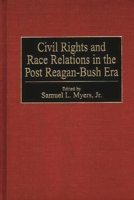 Civil Rights and Race Relations in the Post Reagan-Bush Era 0275956210 Book Cover