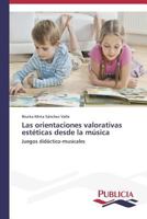 Las orientaciones valorativas estéticas desde la música 3639557859 Book Cover