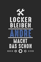 Locker bleiben Andre macht das schon: Handwerker Mechaniker Schrauber Bastler und Hausmeister Geschenk Notizbuch liniert DIN A5 - 120 Seiten für ... Schreibheft Planer Tagebuch (German Edition) 1693411016 Book Cover