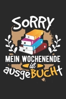Sorry Mein Wochenende Ist Ausgebucht: Din A5 Heft Kariert (Karos) F�r Jede Leseratte Notizbuch Tagebuch Planer B�cherwurm Notiz Buch Geschenk B�cher Lesen Hobby Notebook 1678919063 Book Cover