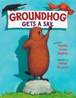 Groundhog Gets a Say 0399245421 Book Cover