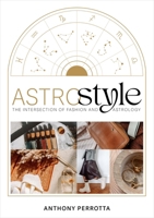 AstroStyle: The Intersection of Fashion and Astrology 0762487526 Book Cover