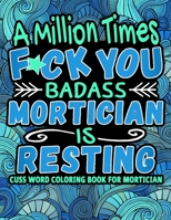 A Million Times F*ck You: Cuss Word Coloring Book For Morticians, Embalmers, Funeral Directors, Undertakers B08HTJ792D Book Cover