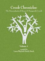 Crook Chronicles: The Descendants of Henry & Margareth Crook - Volume 1 0359370497 Book Cover