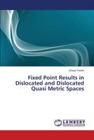 Fixed Point Results in Dislocated and Dislocated Quasi Metric Spaces 3659488747 Book Cover