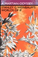 A Martian Odyssey: Stanley G. Weinbaum's Worlds of If 1434477185 Book Cover