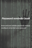 Password reminder book - know and save website passwords without needing to remember your password: Use prompts, cues and hints to protect your website passwords. Keeping passwords safe, available onl 1654490121 Book Cover