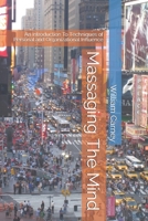 Massaging The Mind: An Introduction To Techniques of Personal and Organizational Influence 1521727392 Book Cover