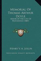 Memorial Of Thomas Arthur Doyle: Mayor Of The City Of Providence 1104295784 Book Cover