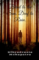 Blind to the Sun, Deaf to Rain B0FNMK1TQV Book Cover