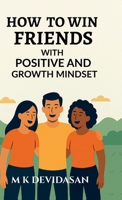 How to Win Friends: with Positive and Growth Mindset B0FPMC2BWF Book Cover