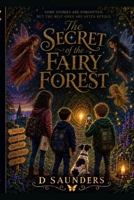 The Secret of the Fairy Forest: A Cornwall adventure for Martha, Tommy and Cruz B0HGM7FSN1 Book Cover