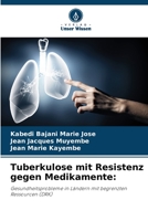 Tuberkulose mit Resistenz gegen Medikamente:: Gesundheitsprobleme in Ländern mit begrenzten Ressourcen (DRK) 6205925850 Book Cover