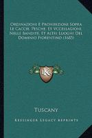 Ordinazioni E Prohibizioni Sopra Le Caccie, Pesche, Et Vccellagioni, Nelle Bandite, Et Altri Luoghi Del Dominio Fiorentino (1685) 1104888823 Book Cover