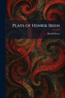 Plays of Henrik Ibsen 1025911377 Book Cover