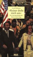 Keiner dreht mich um. Die Lebensgeschichte des Martin Luther King. 3407748736 Book Cover