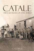 Catale - The Last Rites of Faye Baird 1633023486 Book Cover