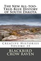 The New All-too-True-Blue History of South Dakota 1985832135 Book Cover