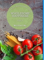 Wholesome Happiness: A Plant Based Starter Guide 1716135877 Book Cover